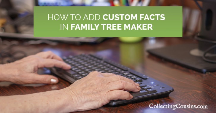 How to Add Custom Facts to Family Tree Maker 2017